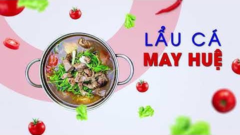 LẨU CÁ BỚP PHAN THIẾT - LẨU CÁ MAY HUỆ