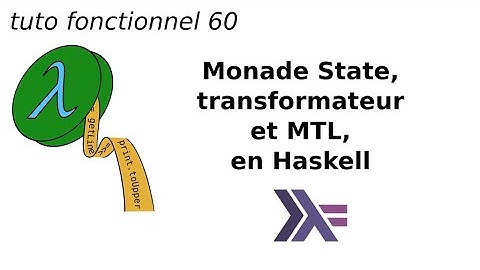 Monade State, Transformateur et MTL, en Haskell