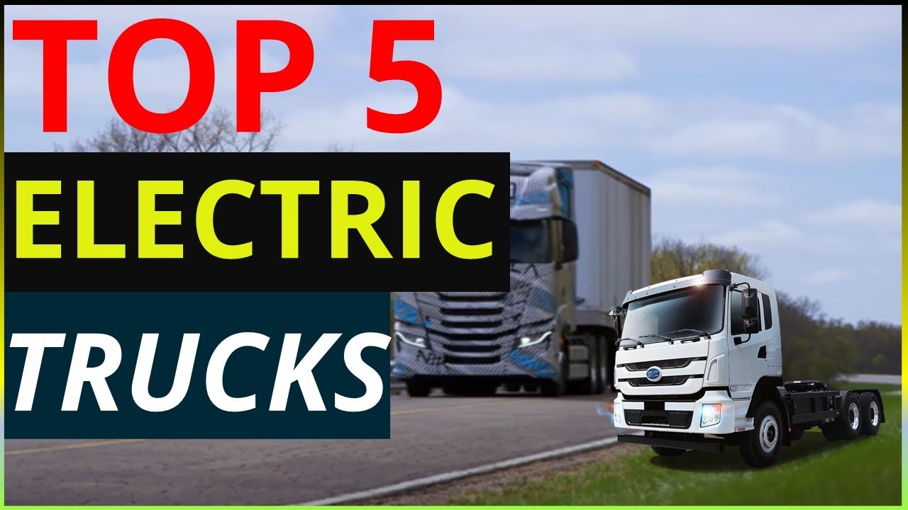 Top 5 ELECTRIC TRUCKS in the WORLD that Can Revolutionize the logistics