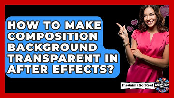 How To Make Composition Background Transparent In After Effects? - The Animation Reel