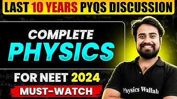 Last 10 Years PYQs Discussion: Complete PHYSICS for NEET 2024 || Must-Watch 🔥