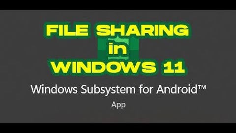 File Sharing in Windows Subsystem for Android #Windows11