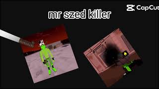 All Mr Szed Killed
