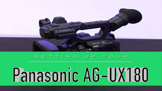 Panasonic AG-UX 180 Training Video: PART 2. Setting up your Panasonic AG UX180