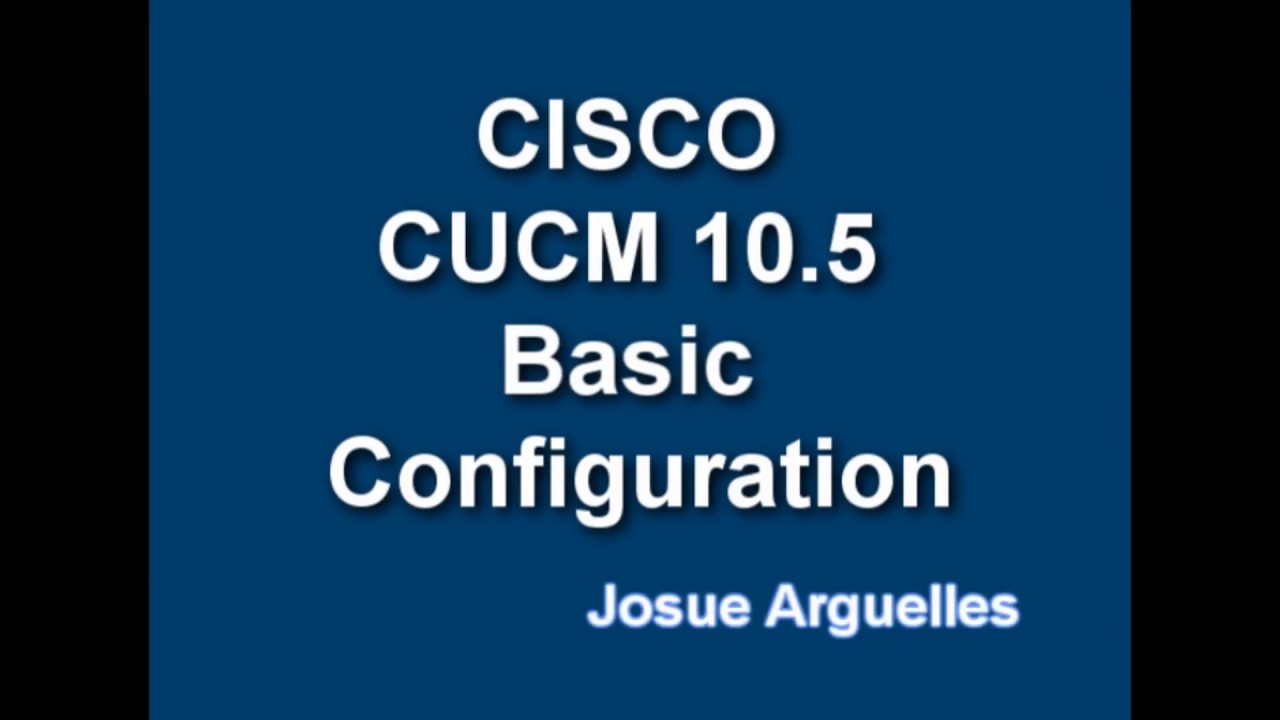 CISCO CUCM Basic Configuration | Configuración Básica 10.5 - YouTube