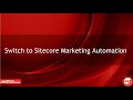 Switch to Sitecore Marketing Automation