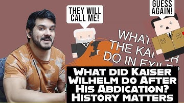 What did Kaiser Wilhelm do After His Abdication? (Short Animated Documentary)