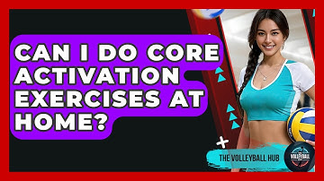 Can I Do Core Activation Exercises At Home? - The Volleyball Hub