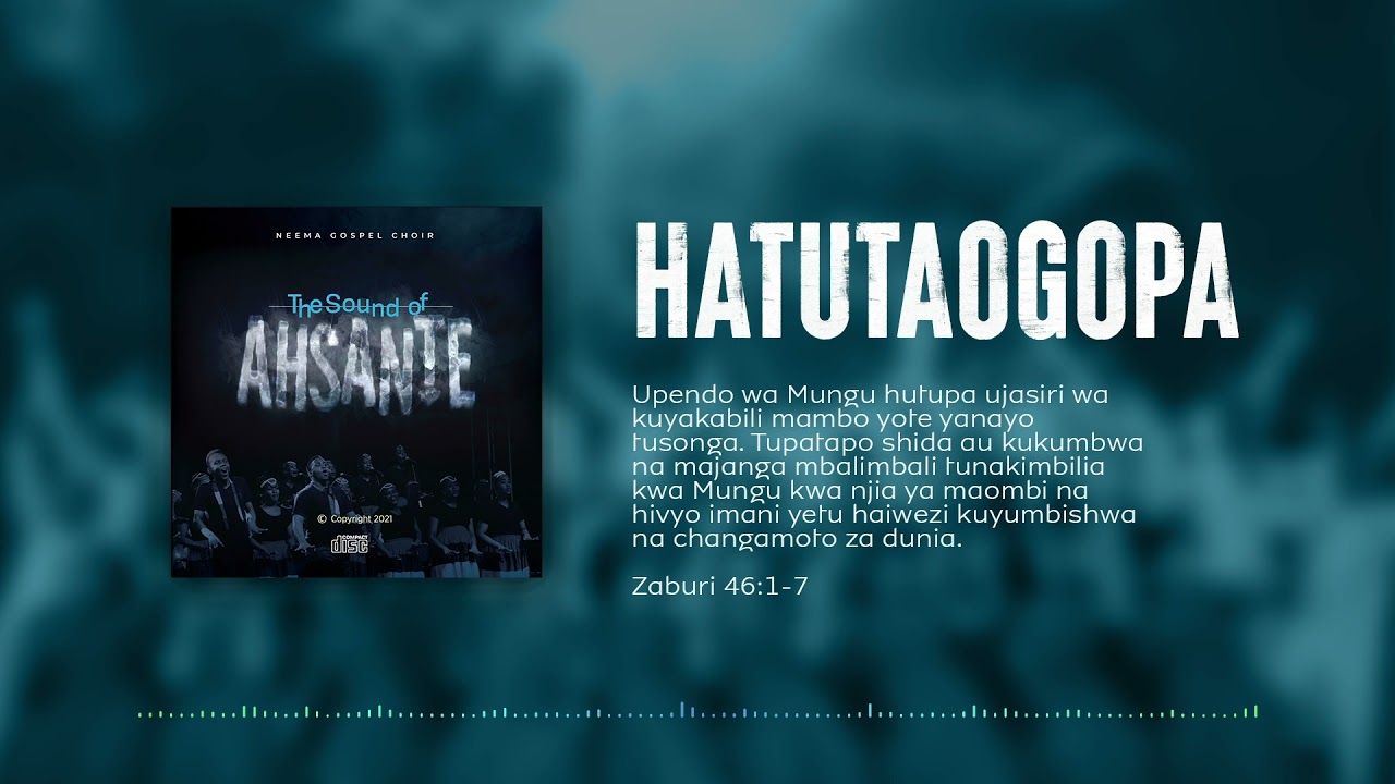 HATUTAOGOPA - Neema Gospel Choir (Official Audio) The Sound of Ahsante adlı videoyu YouTube'da izle HATUTAOGOPA - Neema Gospel Choir (Official Audio) The Sound of Ahsante adlı videoyu YouTube'da izle