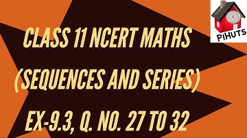 11 class ncert math chapter 9  Sequences And Series Exercise 9.3 question 27 to 32