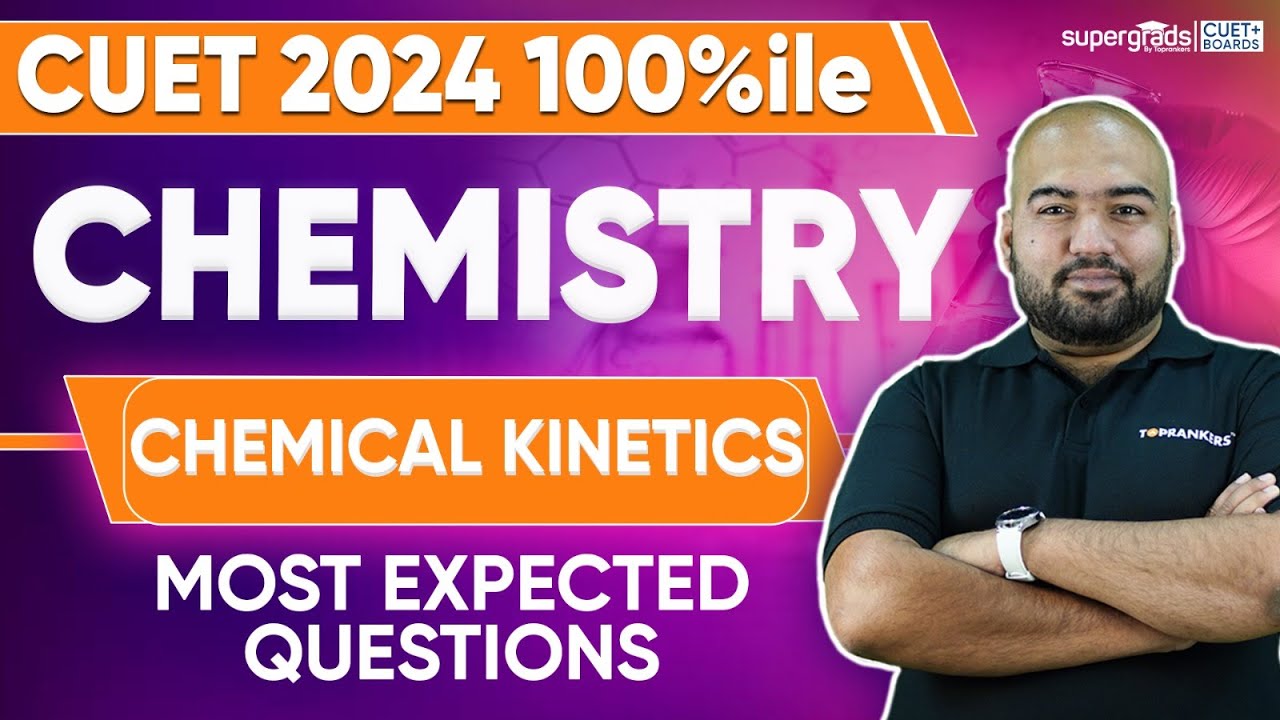 CUET 2024 Chemistry | Most Expected Questions of Chemical Kinetics for ...