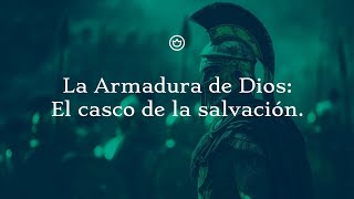 LA ARMADURA DE DIOS  EL CASCO DE LA SALVACIÓN