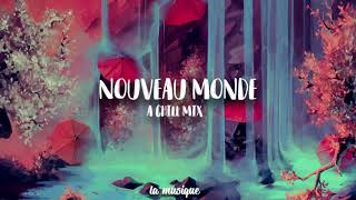 Nouveau Monde | A Chill Mix