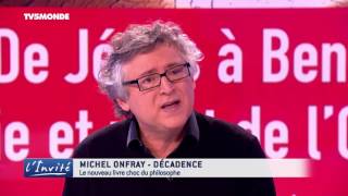 Michel ONFRAY : "Notre civilisation est en pleine décadence"