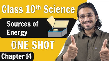 Sources of Energy | Chapter 14 | Class 10 NCERT