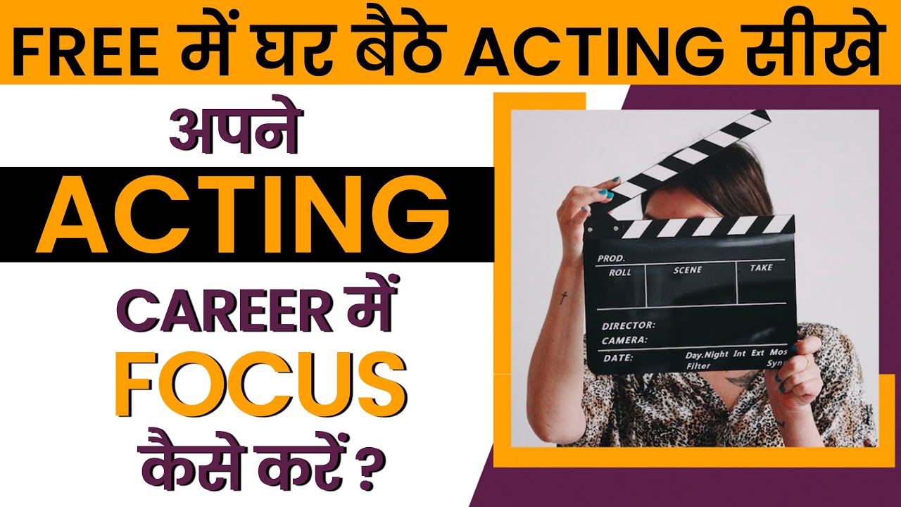 Acting Tips For Beginners How To Actor How To Focus On Your