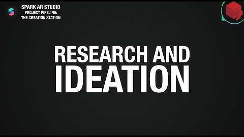Research and Ideation | Spark AR Project Pipeline: The Creation Station