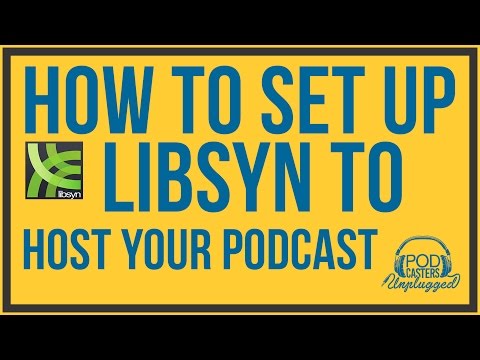 How To Set Up Libsyn To Host Your Podcast - Podcasting Tutorial