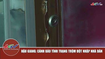 Hậu Giang: cảnh báo tình trạng trộm đột nhập nhà dân