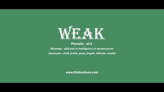 weak: Pronounce weak with Phonetic, Synonyms and Examples