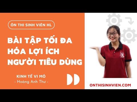 Video Chương 3: Bài tập tối đa hóa lợi ích người tiêu dùng... - youtube