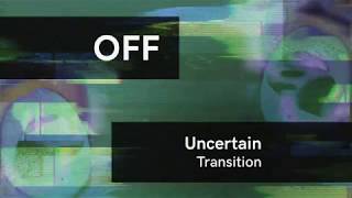 Uncertain - Transition - OFF190