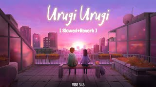 Urugi Urugi (Slowed + Reverb) Lofi | Joe Tamil Movie | Rio Raj | Hariharan Ram.S | Siddhu Kumar |