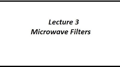 Lecture_3 Microwave Filters using lumped elements and transmission line stubs  designing