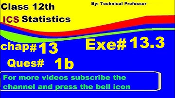 2nd Year Statistics, Ch 13, Exercise 13.3 Question 1b , 12th Class Statistics lecture in urdu