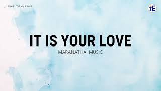 It Is Your Love by Maranatha! Music - Lyrics Video