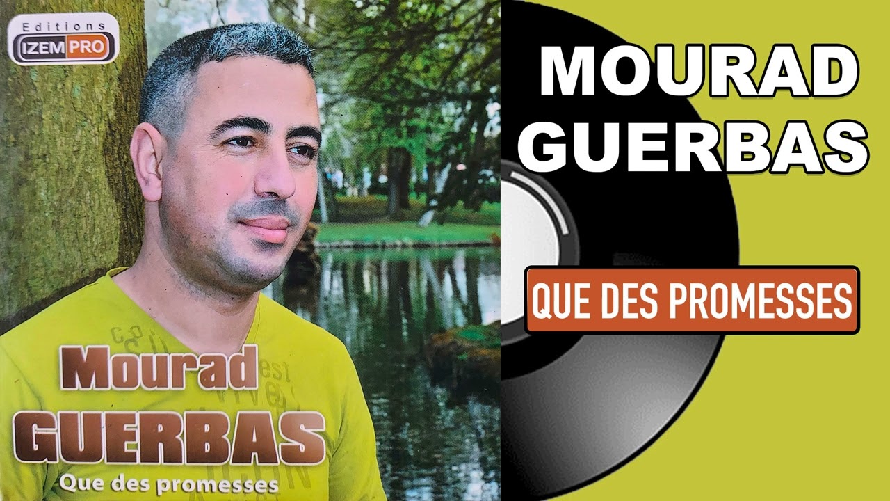 Mourad Guerbas - Que des promesses