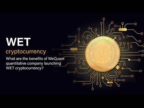 Видео: What are the benefits of wequant quantitative company launching WET cryptocurrency?