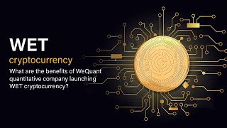 What are the benefits of wequant quantitative company launching WET cryptocurrency?