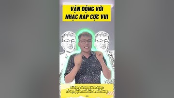 Vận động theo nhạc RAP cực vui cho học sinh