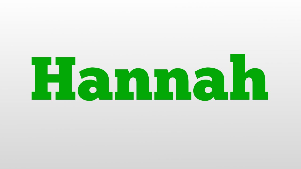 Hannah Meaning And Pronunciation YouTube hannah-meaning-and-pronunciation-youtube