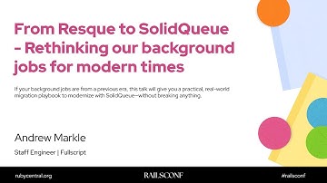 RailsConf 2025 From Resque to SolidQueue - Rethinking our background jobs for... by Andrew Markle