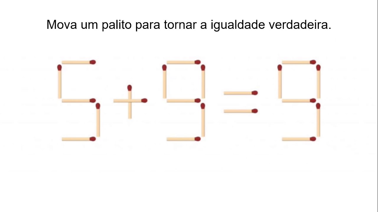 Desafio matemático com palitos 5 + 9 = 9 