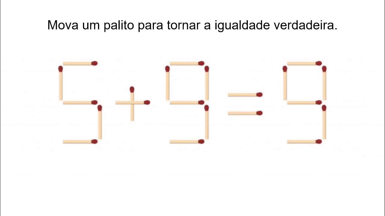 Desafio matemático com palitos 5 + 9 = 9 