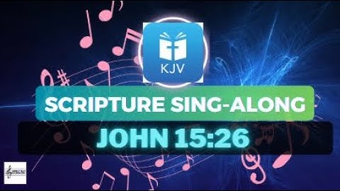 John 15:26 KJV Song | Scripture Sing-Along