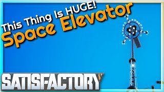 This Thing Is HUGE: The Space Elevator | 𝗦𝗮𝘁𝗶𝘀𝗳𝗮𝗰𝘁𝗼𝗿𝘆 (Alpha Weekend) #10