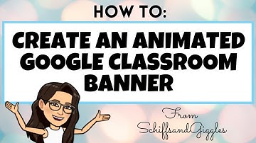 How To: Animated Google Classroom Banner