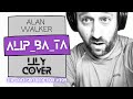 @Alip_Ba_Ta Lily [Alan Walker Cover] | YouTube Artist Reacts