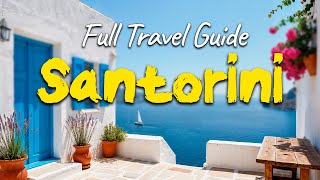 Complete Travel Guide of Santorini, Aegean Sea, Greece | Santorini Travel Guide
