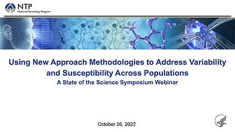 Using New Approach Methodologies to Address Variability and Susceptibility, Session 1, October 2022