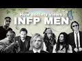 Debunking Society's View of the Male INFP in 16 Minutes (prepare for the feels)