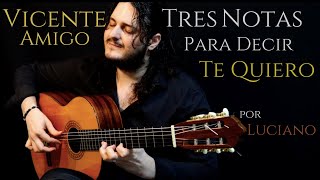 Luciano - TRES NOTAS PARA DECIR TE QUIERO - VICENTE AMIGO (Cover)