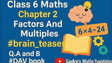 Class 6 Maths Chapter 2 Factors And Multiples #brain_Teaser Q. A and B to #DAV book