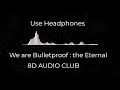 We are bulletproofthe eternal  8d use headphones    bts 