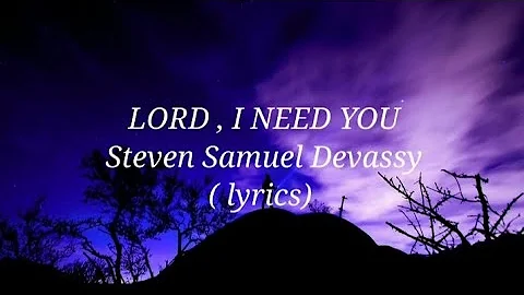 LORD I NEED YOU / Cover By Steven Samuel Devassy (lyrics)