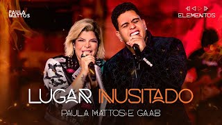 Paula Mattos feat. Gaab  - Lugar Inusitado  [Fogo Vol 1 DVD Elementos]